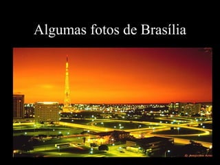 Algumas fotos de Brasília
 