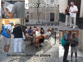    
Típico de CádizTípico de Cádiz
 Se estudian bien los planos
 