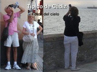    
Típico de CádizTípico de Cádiz
 Fotos del cielo
 