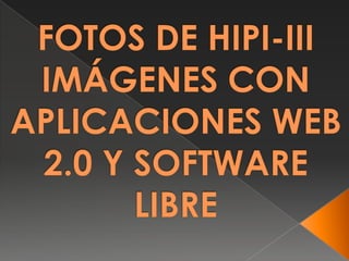 Fotos de hipi iii imágenes con aplicaciones web 2