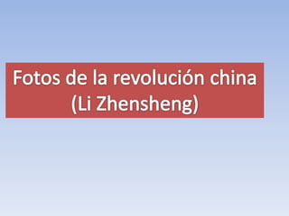 Fotos de la revolución china