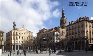 Plaza Mayor con el
teatro Juan Bravo
 