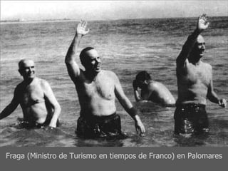 Fraga (Ministro de Turismo en tiempos de Franco) en Palomares 