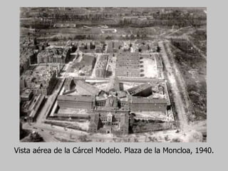 Vista aérea de la Cárcel Modelo. Plaza de la Moncloa, 1940. 
