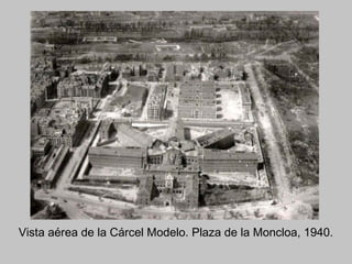 Vista aérea de la Cárcel Modelo. Plaza de la Moncloa, 1940.
 