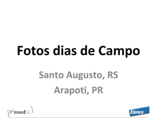 Fotos dias de Campo
   Santo Augusto, RS
      Arapoti, PR
 