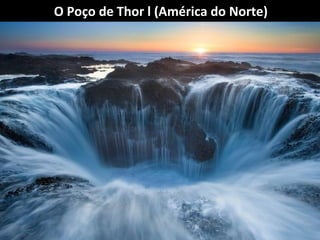 O Poço de Thor l (América do Norte)

 