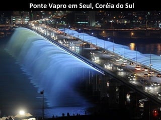 Ponte Vapro em Seul, Coréia do Sul

 