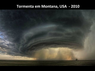 Tormenta em Montana, USA - 2010

 