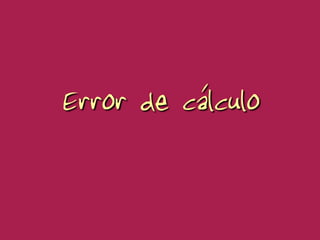 Error de cálculo
 