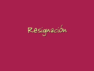 Resignación
 