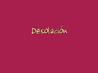 Desolación
 