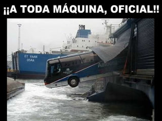 ¡¡A TODA MÁQUINA, OFICIAL!! 