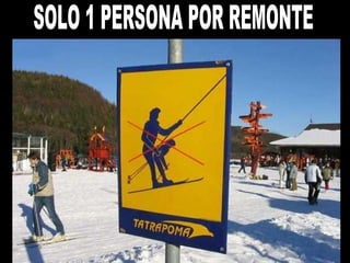 SOLO 1 PERSONA POR REMONTE 