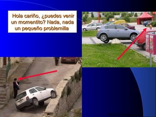 MG Production
Hola cariño, ¿puedes venirHola cariño, ¿puedes venir
un momentito? Nada, nadaun momentito? Nada, nada
un pequeño problemillaun pequeño problemilla
 