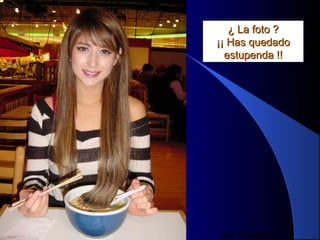 MG Production
¿ La foto ?¿ La foto ?
¡¡ Has quedado¡¡ Has quedado
estupenda !!estupenda !!
 