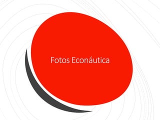 Fotos Econáutica
 