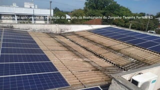 Manutenção após um ano da instalação do projeto do Restaurante do Jorginho Tenente Portela RS
 
