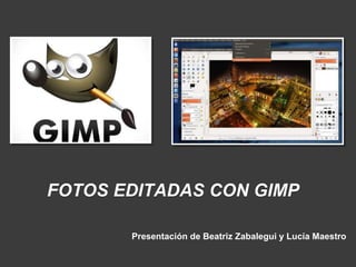 Presentación de Beatriz Zabalegui y Lucía Maestro
FOTOS EDITADAS CON GIMP
 
