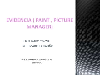 JUAN PABLO TOVAR
YULI MARCELA PATIÑO

TECNOLOGO GESTION ADMINISTRATIVA
SENA/HUILA

 