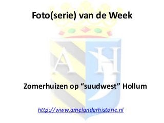 Foto(serie) van de Week
Zomerhuizen op “suudwest” Hollum
http://www.amelanderhistorie.nl
 
