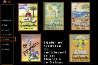 ¿Quién no recuerda las enciclopedias de: Álvarez o de Dalmau Carles ? 