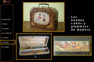 Los bonitos cabás y plumieres de madera 