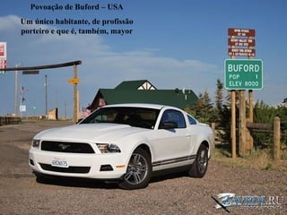 Povoação de Buford – USA Um único habitante, de profissão porteiro e que é, também, mayor 