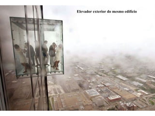 Elevador exterior do mesmo edifício 