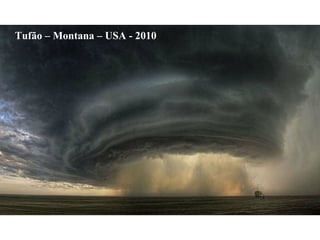 Tufão – Montana – USA - 2010 