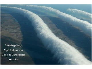 Morning Glory Espécie de núvens Golfo de Carpentaria Austrália 