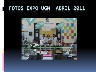 FOTOS EXPO UGM  ABRIL 2011 
