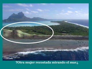 ¿Otra mujer recostada mirando el mar?
 