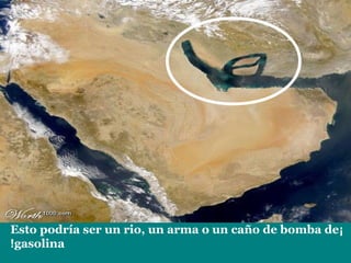 ¡Esto podría ser un rio, un arma o un caño de bomba de
gasolina!
 