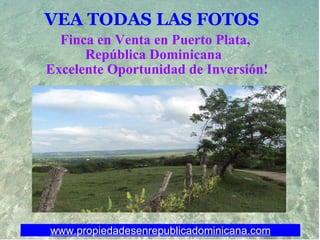 VEA TODAS LAS FOTOS   Finca en Venta en Puerto Plata,  República Dominicana   Excelente Oportunidad de Inversión! www.propiedadesenrepublicadominicana.com 