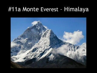 #11a Monte Everest – Himalaya
 