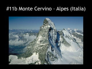 #11b Monte Cervino – Alpes (Italia)
 