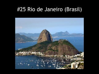 #25 Rio de Janeiro (Brasil)
 