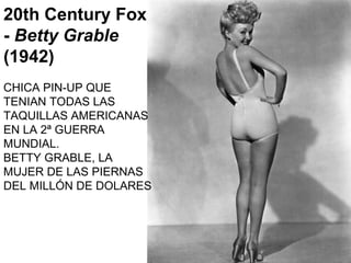 20th Century Fox -  Betty Grable  (1942) CHICA PIN-UP QUE TENIAN TODAS LAS TAQUILLAS AMERICANAS EN LA 2ª GUERRA MUNDIAL.  BETTY GRABLE, LA MUJER DE LAS PIERNAS DEL MILLÓN DE DOLARES 