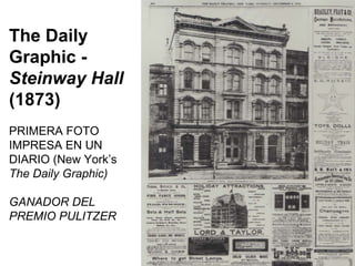 The Daily Graphic -  Steinway Hall  (1873) PRIMERA FOTO IMPRESA EN UN DIARIO (New York’s  The Daily Graphic) GANADOR DEL PREMIO PULITZER 