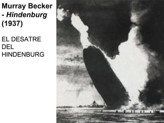 Murray Becker -  Hindenburg  (1937) EL DESATRE DEL HINDENBURG 