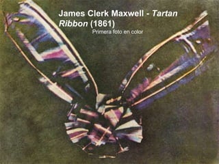 James Clerk Maxwell -  Tartan Ribbon  (1861) Primera foto en color 