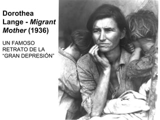 Dorothea Lange -  Migrant Mother  (1936) UN FAMOSO RETRATO DE LA “GRAN DEPRESIÓN” 