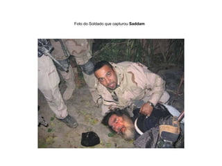 Foto do Soldado que capturou  Saddam   
