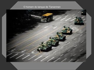 O homem do tanque de Tiananmen
O homem do tanque de Tiananmen
 