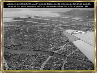 Vista aérea de Hiroshima, Japón, un año después de la explosión de la bomba atómica.
 Muestra una escasa reconstrucción en...