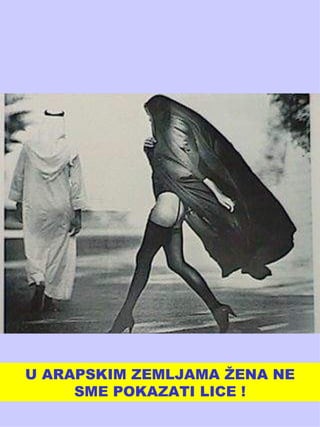 U ARAPSKIM ZEMLJAMA ŽENA NE  SME POKAZATI LICE ! 