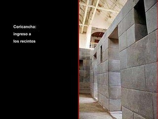 Coricancha:  ingreso a  los recintos 