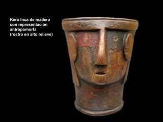 Kero Inca de madera con representación antropomorfa  (rostro en alto relieve) 