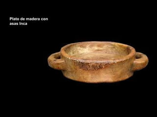 Plato de madera con asas Inca  